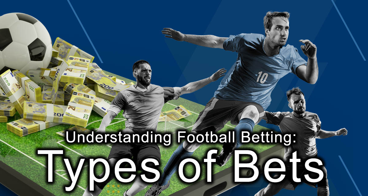 Understanding Football Betting: Types of Bets